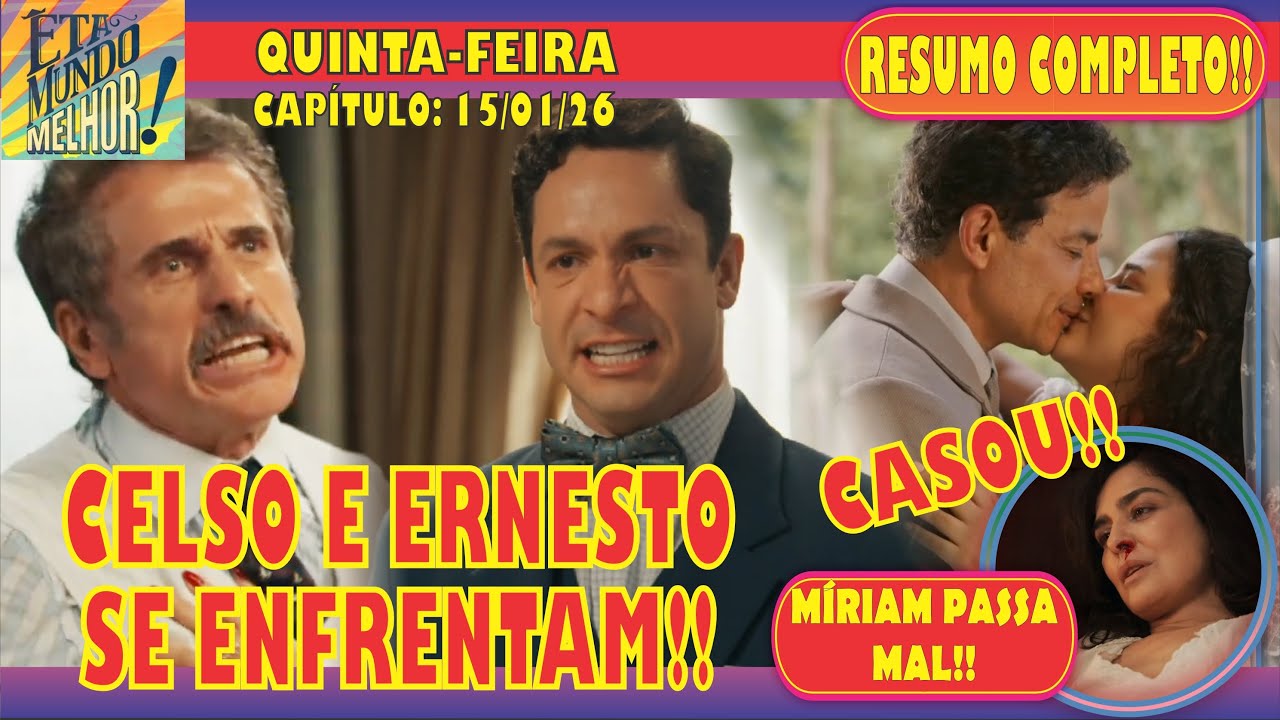 🚨ÊTA MUNDO MELHOR: QUINTA-FEIRA - RESUMO COMPLETO - Cap 15/01 - CELSO E ERNESTO SE ENFRENTAM!!