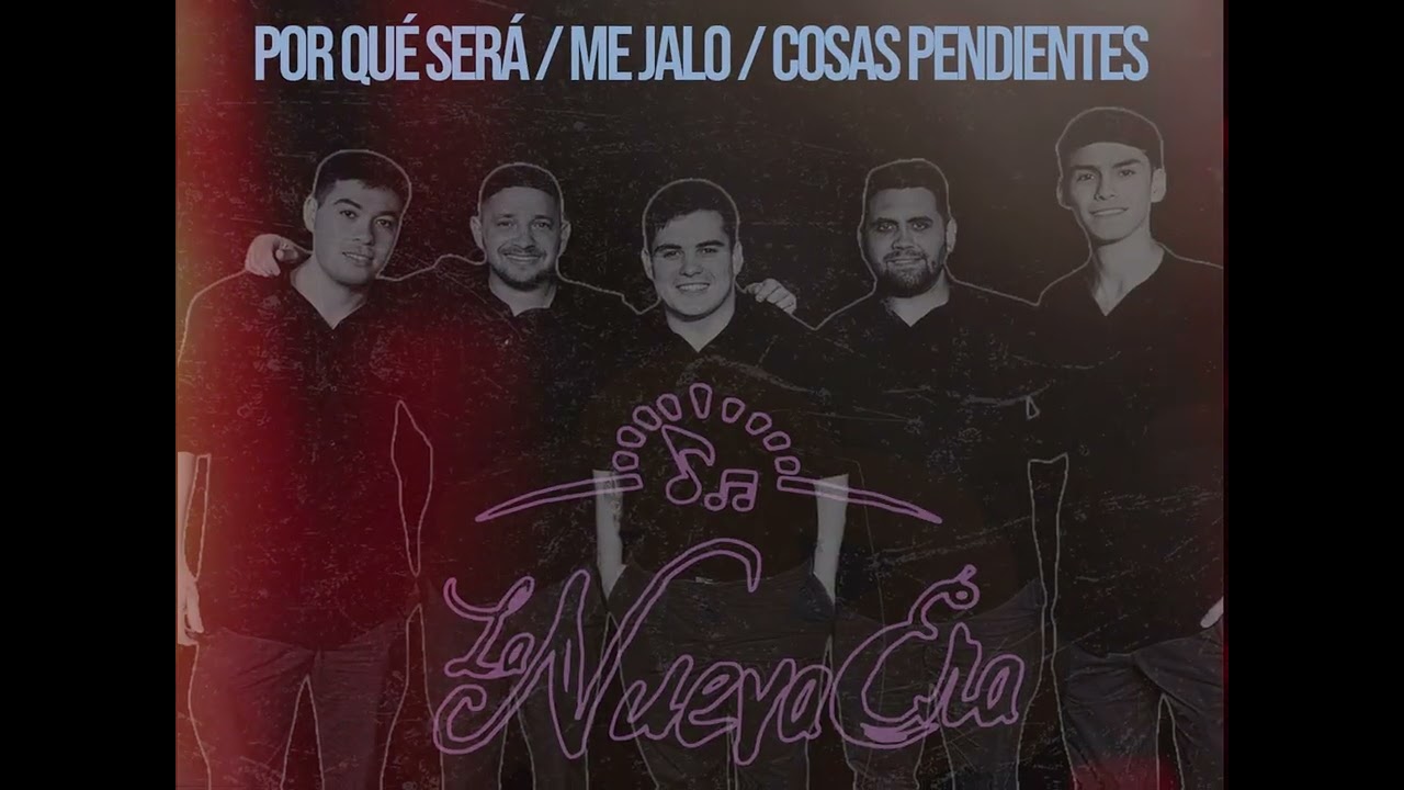 Por que será / Me jalo / Cosas pendientes - La Nueva Era 