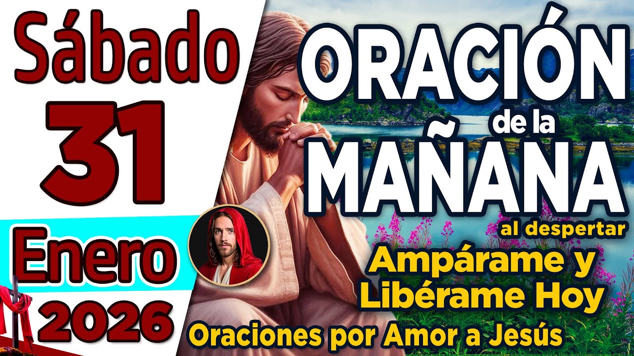 Oración de la Mañana del día Sábado 31 de Enero de 2026