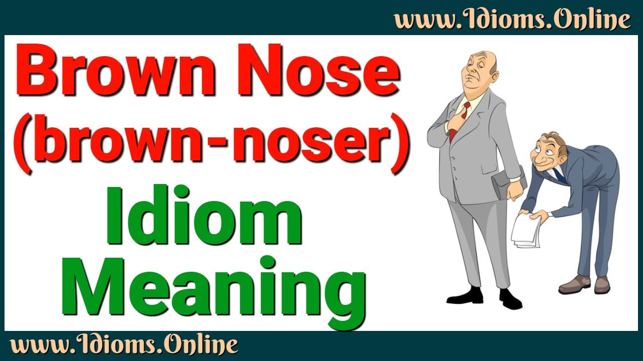 Brown Nose Idiom Meaning - English Color Idioms