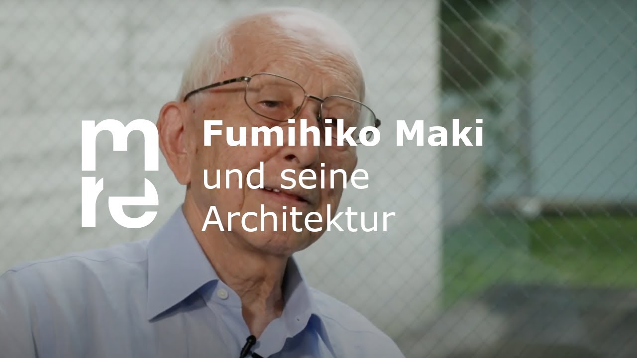 Fumihiko Maki (槇 文彦) und seine Architektur