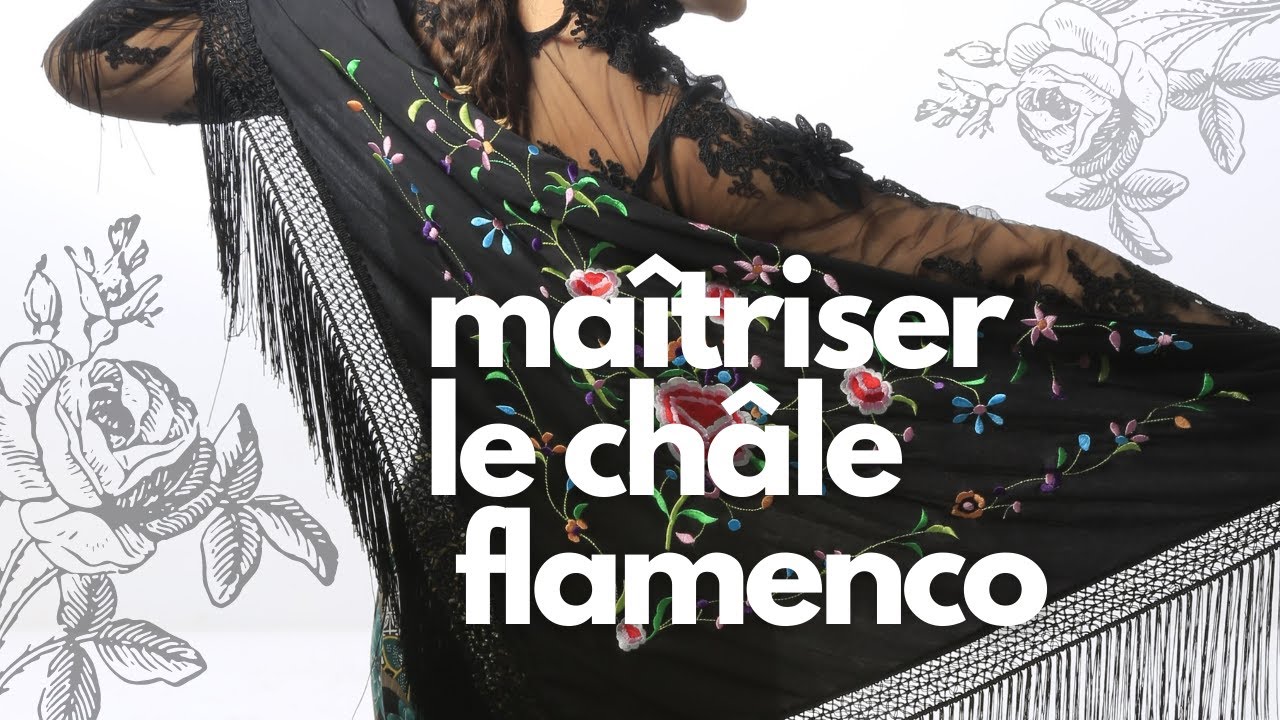 MAÎTRISER LE CHÂLE · MANTÓN FLAMENCO