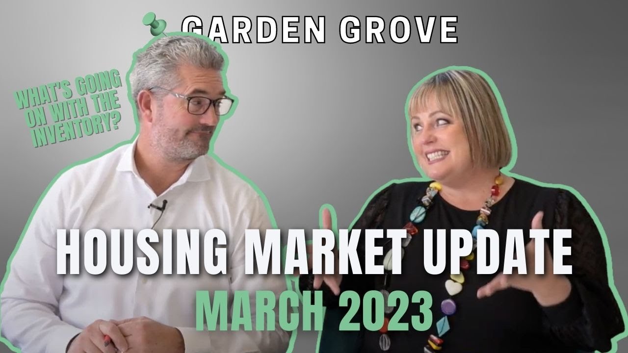 March 2023 Housing Market Update | GARDEN GROVE, CA