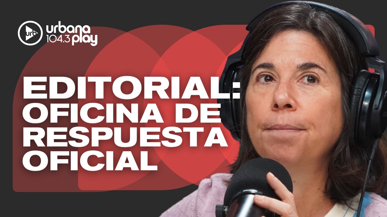 Editorial de MARÍA O'DONNELL: el Gobierno creó la OFICINA DE RESPUESTA OFICIAL #DeAcáEnMás