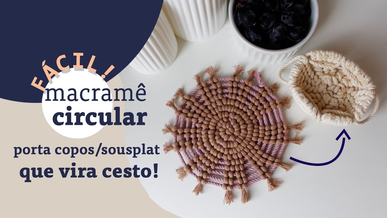 Macramê circular que vira cesto! Tutorial Iniciante  /  Sousplat / Porta Copos