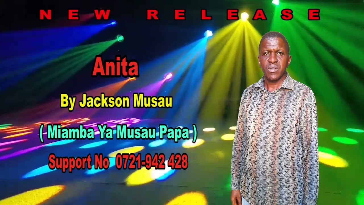 anita  by jackson Musau Senior   Miamba ya Musau Papa official audio