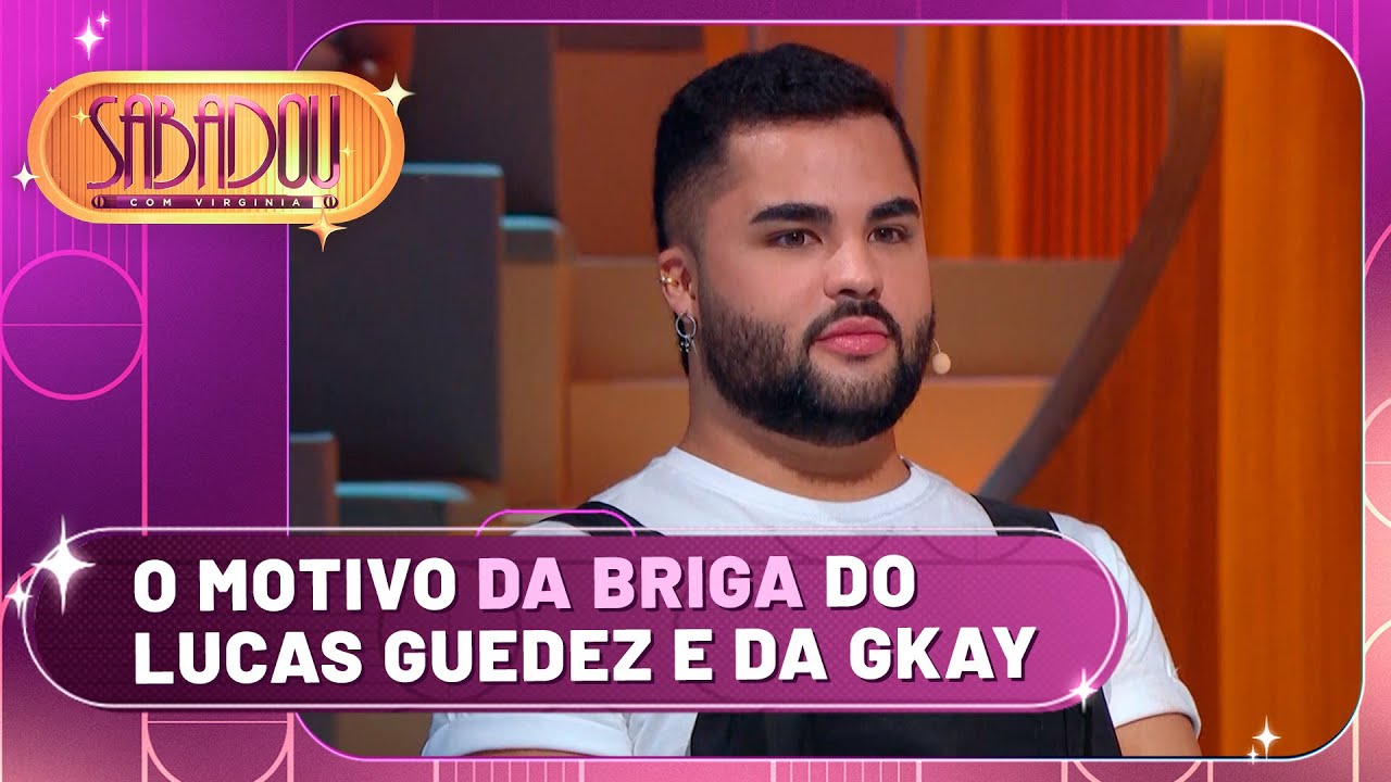 Eita! Lucas Guedez contou tudo sobre sua treta com a Gkay? | Sabadou com Virginia (06/04/24)
