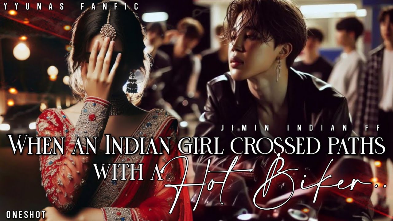 When an Indian girl crossed paths with a Hot Biker.. || jimin indian ff (Oneshot)