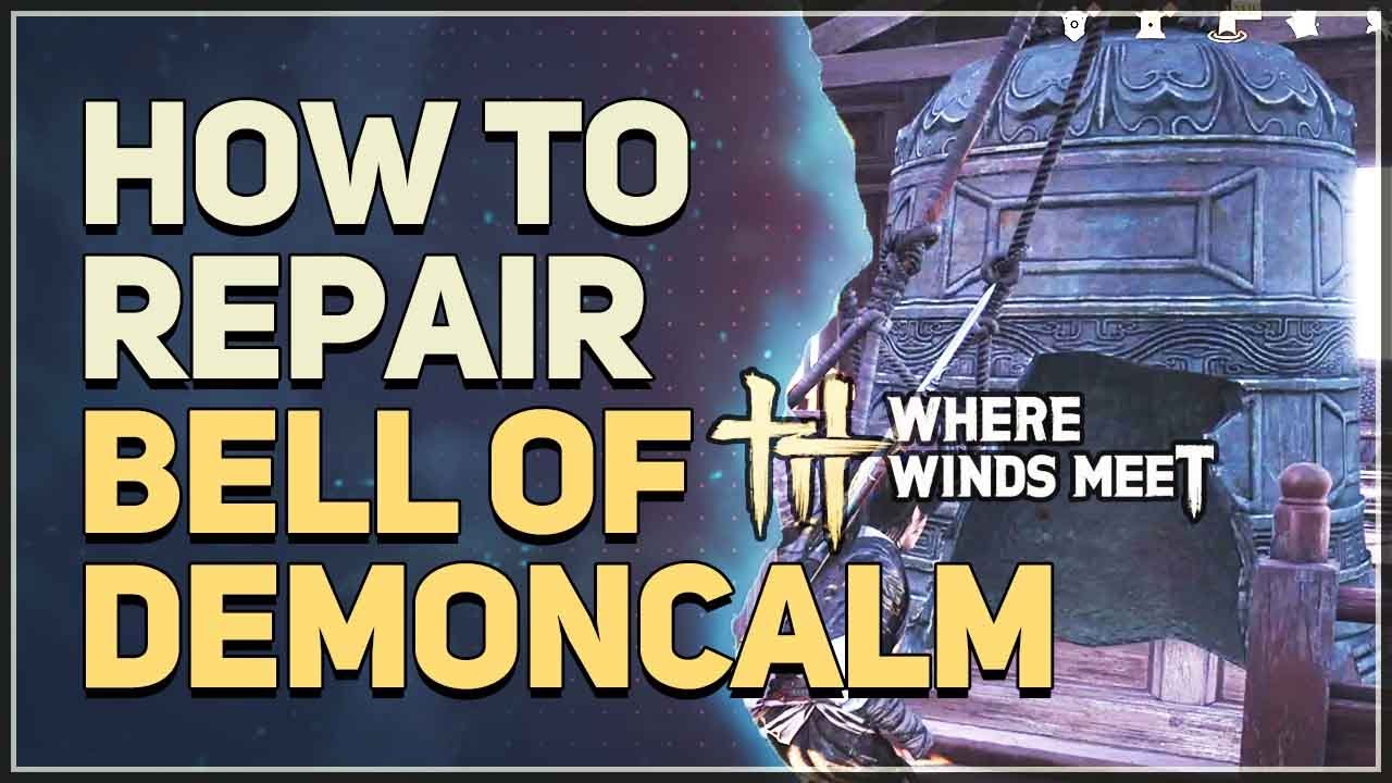 How to repair Bell of Demoncalm Where Winds Meet