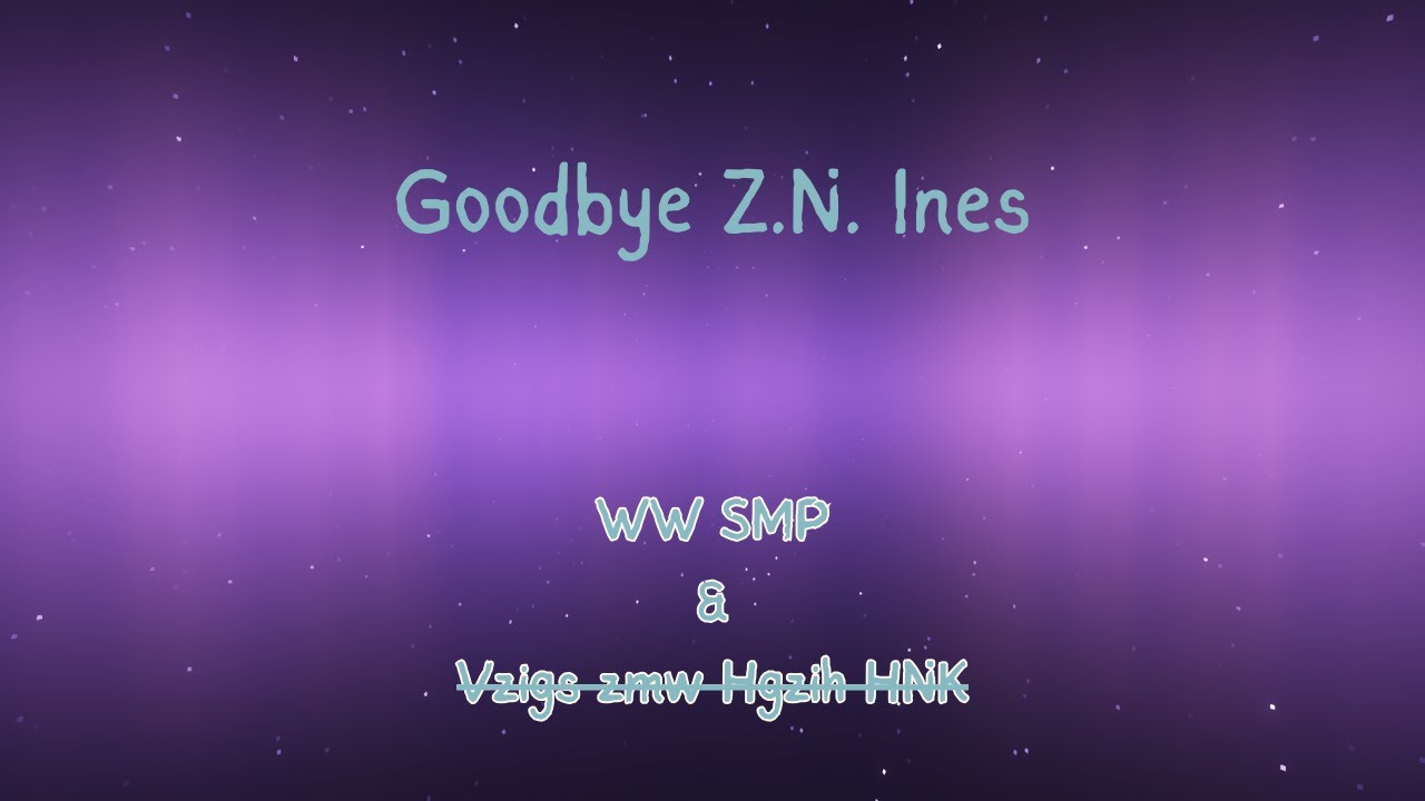 Goodbye Z.N. Ines (WW SMP Lore)