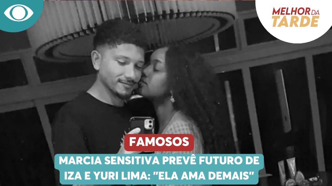 Marcia Sensitiva prev&ecirc; futuro de Iza e Yuri Lima: 