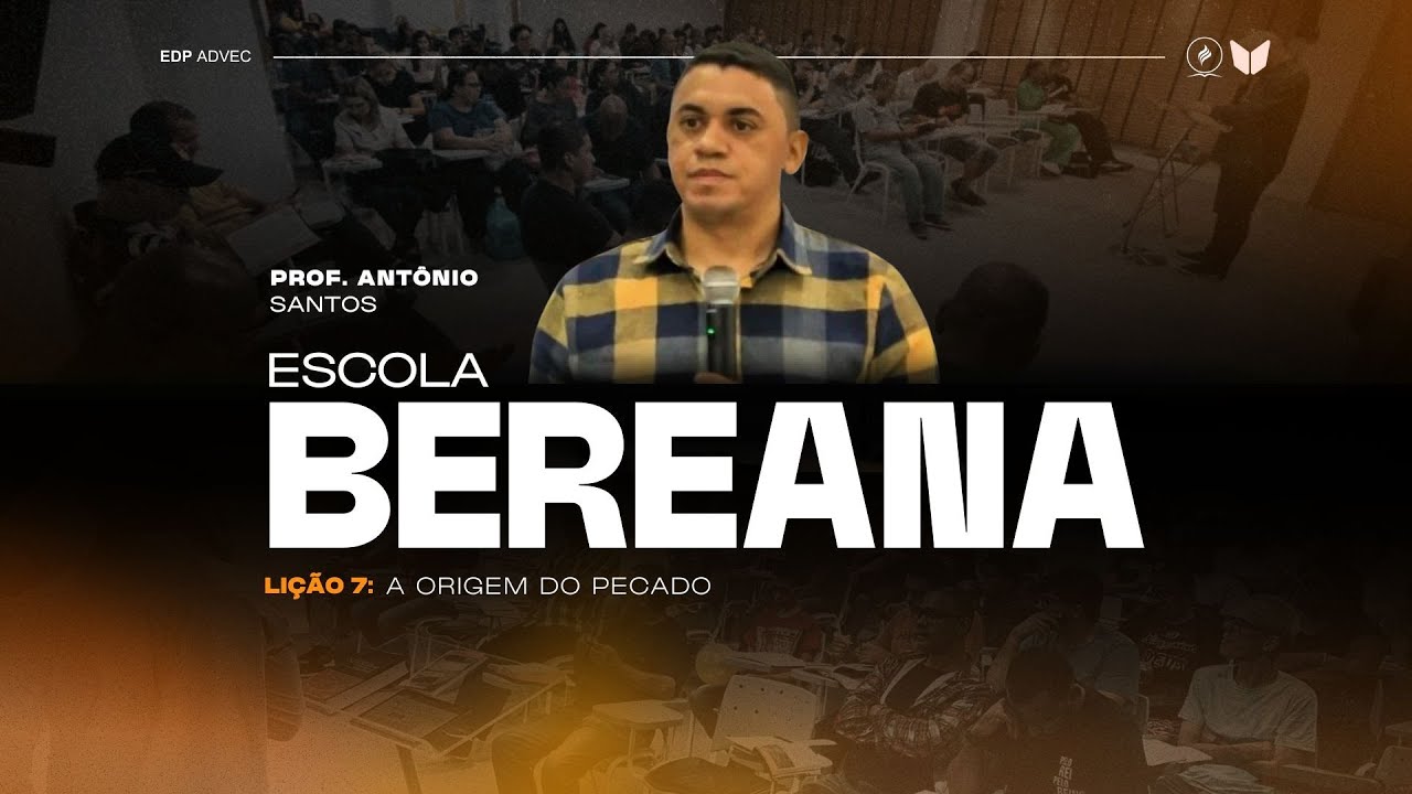 Escola Bereana | Lição 7 - A Origem do Pecado | Prof. Antônio Santos