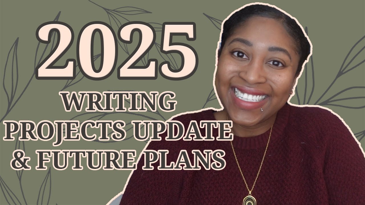 2025 Writing Projects Update & Future Plans
