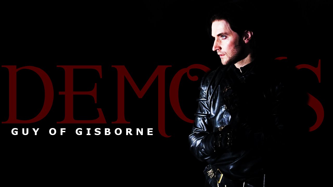 Guy of Gisborne || Demons (for CeeCee&Sister)