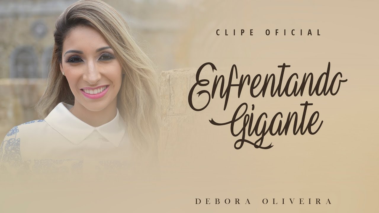 Débora Oliveira - Enfrentando Gigante ( Clipe Oficial )