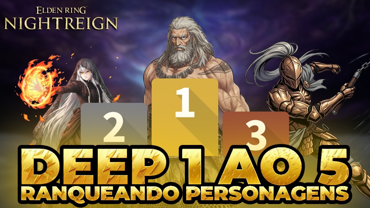DO PIOR AO MELHOR PERSONAGEM - ELDEN RING NIGHTREIGN DEEP 1 AO 5