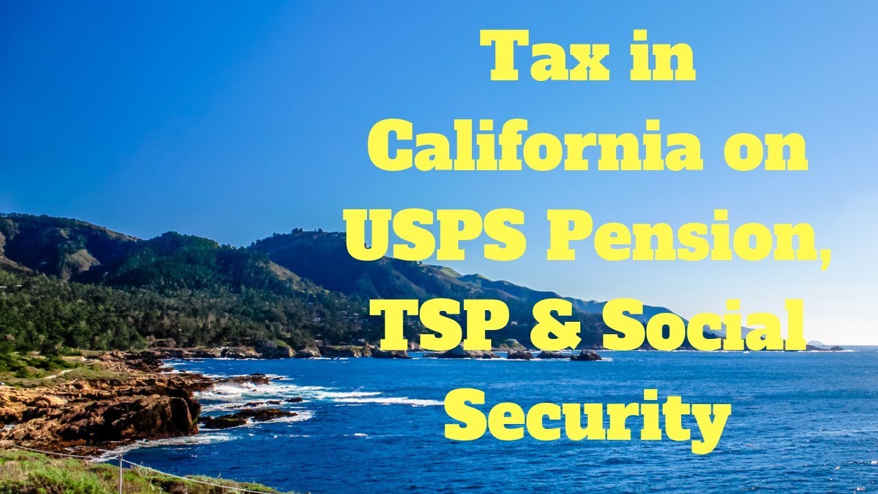 California Tax on USPS Pension, TSP and Social Security