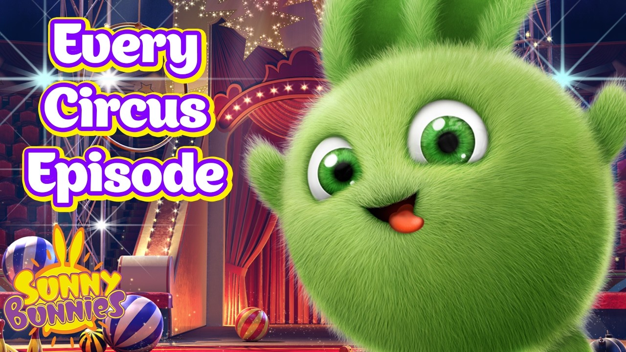 Sunny Bunnies | Every Time The Sunny Bunnies Go To The Circus | Kids Cartoons