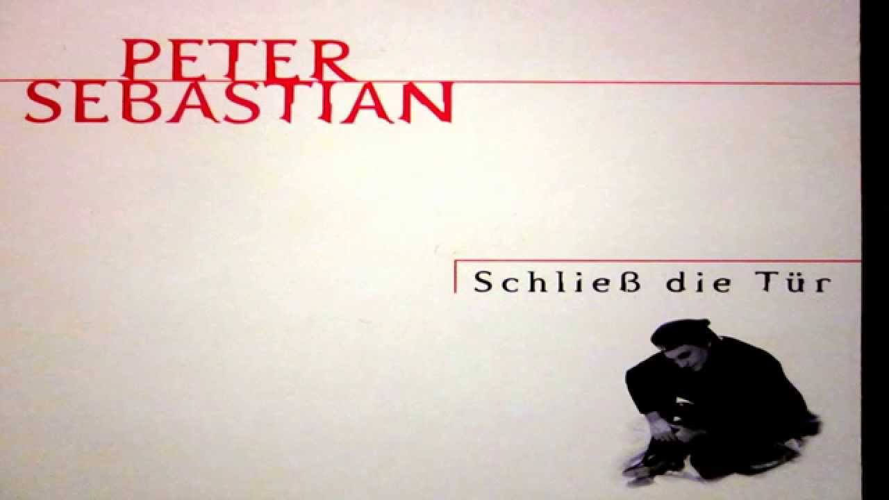 Peter Sebastian - Schlie&szlig; die T&uuml;r