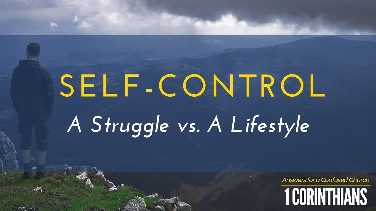 Self-Control: A Struggle vs. A Lifestyle | Pastor Shane Idleman