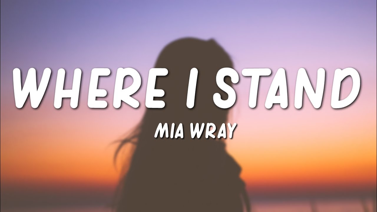 Mia Wray - Where I Stand (Lyrics)