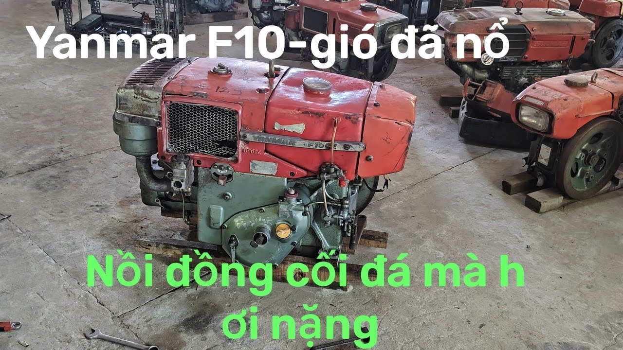 Yanmar F10-gió nồi đồng cối đá cho ae gần xa tham khảo.Đúng nhu cầu Lh E:0983-532.253(e cảm ơn ạ)