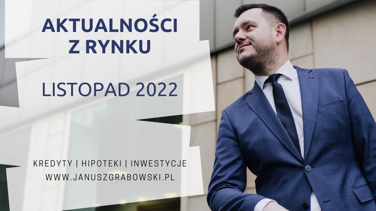 Aktualności z rynku [listopad 2022] | Janusz Grabowski