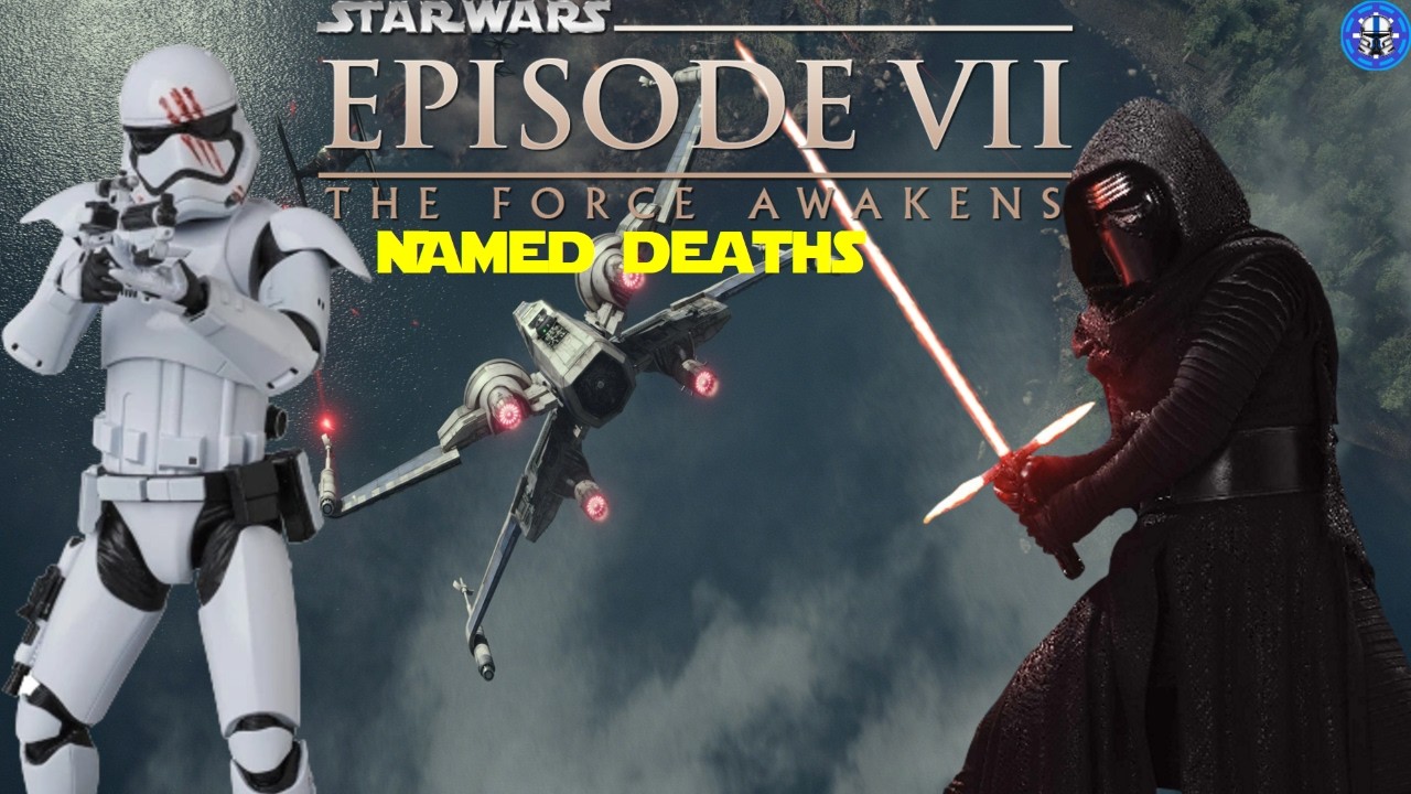 Named Deaths in Star Wars Episode VII the Force Awakens