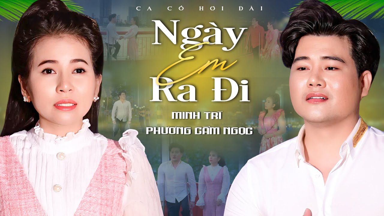 Ca Cổ Hơi Dài 2025💙NGÀY EM RA ĐI - Phương Cẩm Ngọc ft Minh Trí Ca Cổ Song Ca🎵Ca Cổ Cải Lương Hay