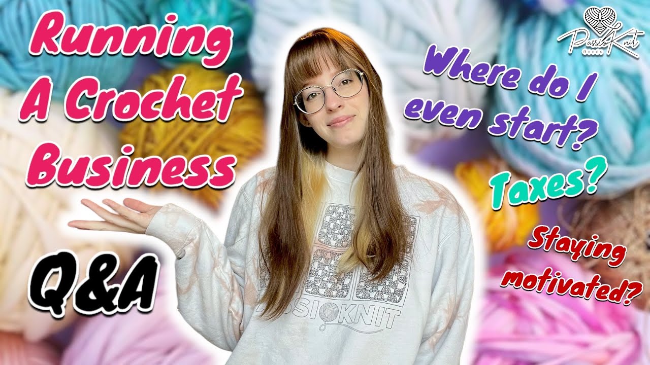 How to start a Crochet Business | Q&A with PassioKnit Goods