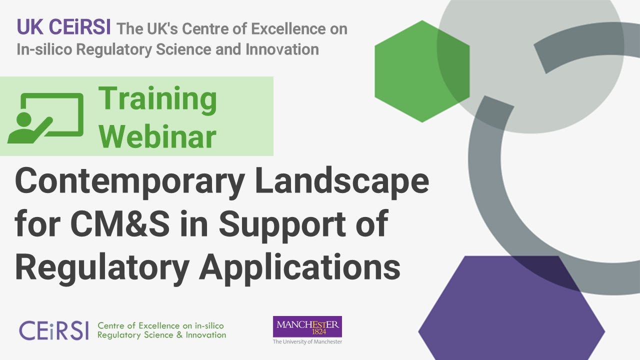 UK CEiRSI Training Webinar: Contemporary landscape for CM&S in support of regulatory applications