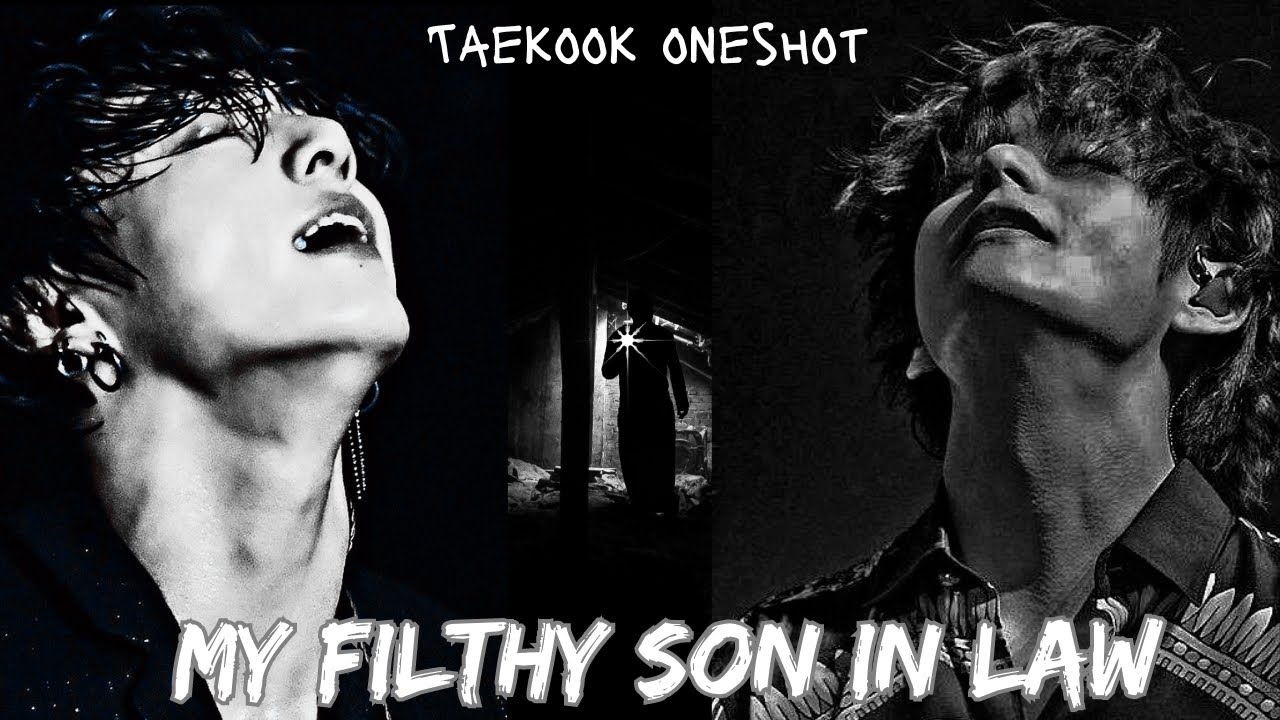 Taekook Oneshot ||My Filthy Son In Law|| Part ~ 1/3 #taekookff #taekookoneshot