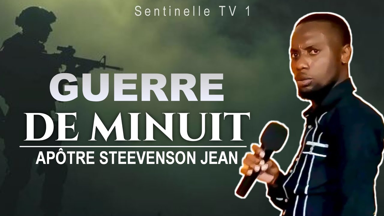 GUERRE DE MINUIT I 04 MARS 2026 | APOTRE STEEVENSON JEAN