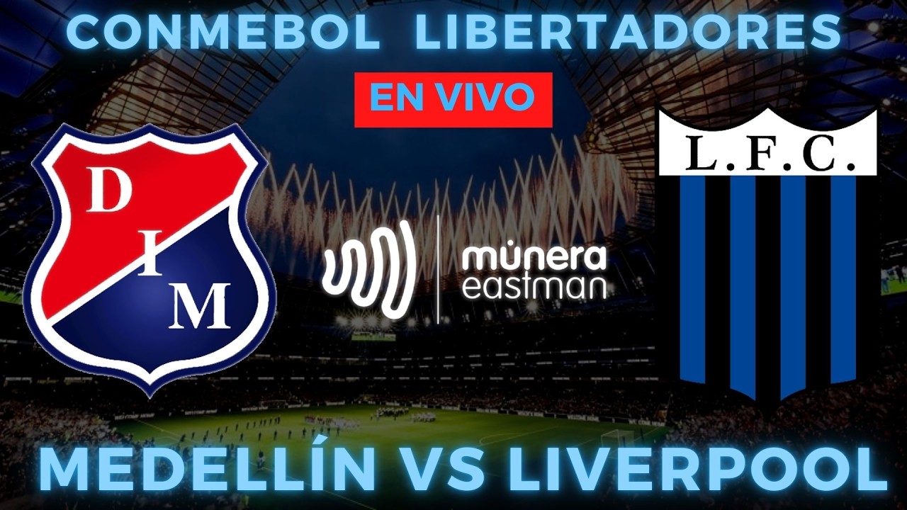 ❤️💙⚽¡EN VIVO! MEDELLÍN VS LIVERPOOL -  CONMEBOL LIBERTADORES 2026 🎥 NARRA EL PAISITA DE ORO ❤️💙⚽
