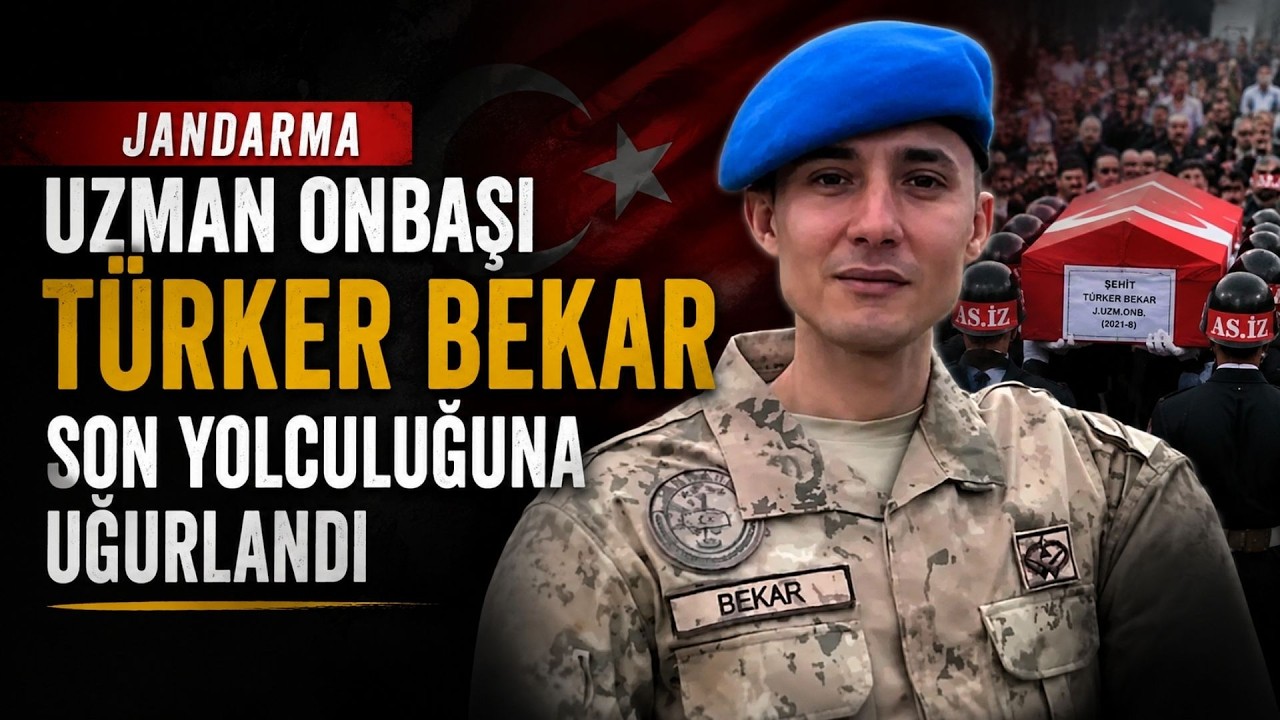 Jandarma Uzman Onbaşı T&uuml;rker Bekar Son Yolculuğuna Uğurlandı
