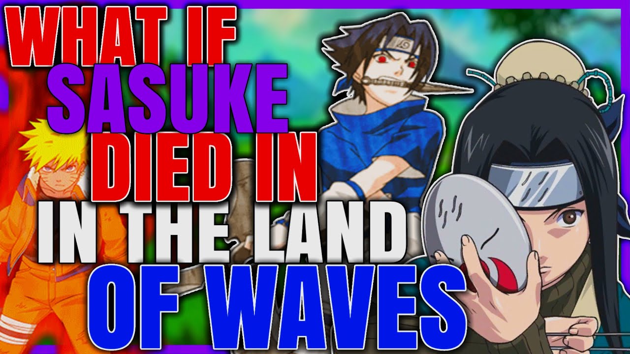 What if Sasuke died in the Land of Waves?