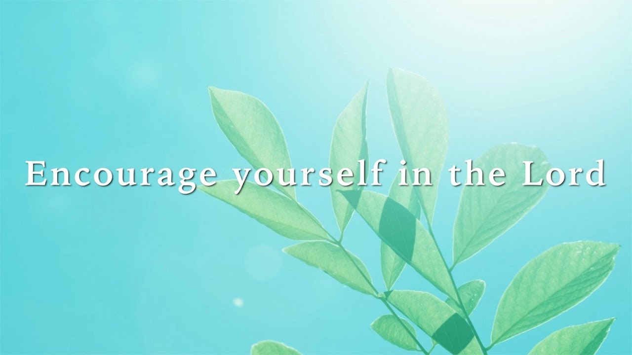 Encourage yourself in the Lord (David Wilkerson)
