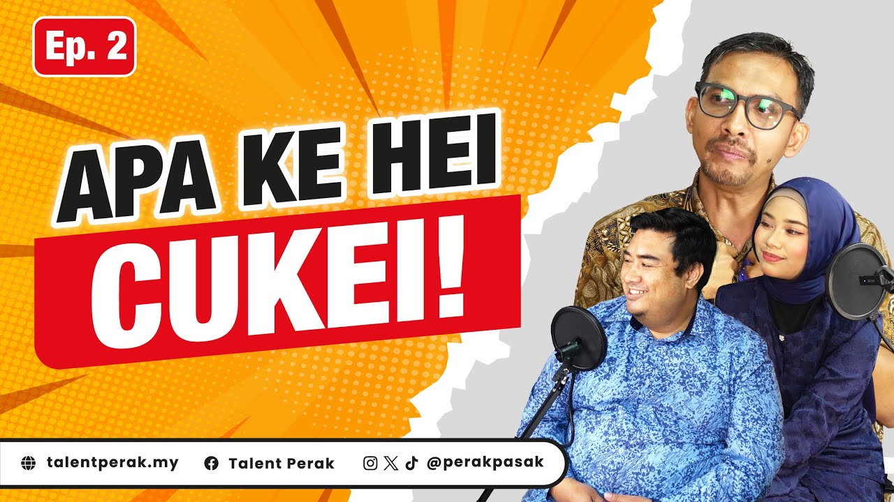 Episod 2: APA KE HEI CUKEI!