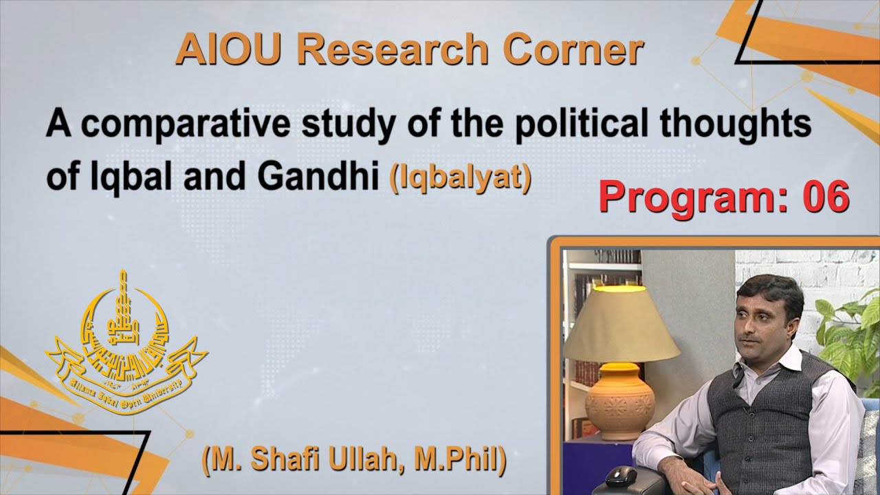 AIOU Research Corner | Program 6 | A comparative study of the political thoughts of Iqbal and Gandhi