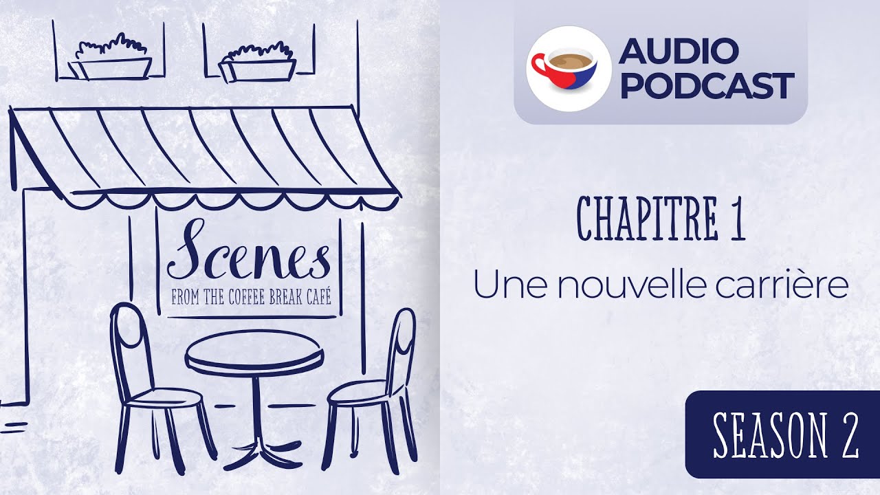 Une nouvelle carrière | Audio Podcast | Scenes from the Coffee Break French Café Season 2