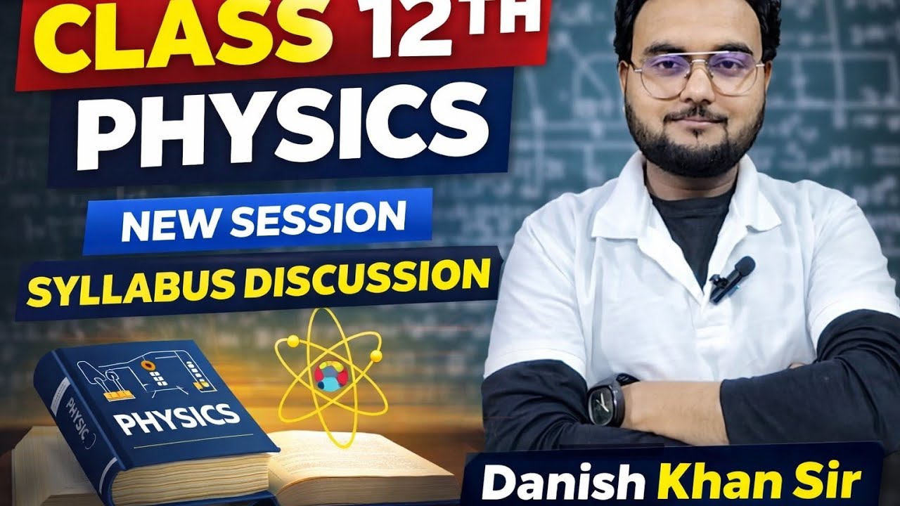 Class 12 th physics भौतिक विज्ञान syllabus discussion by Danish khan sir 