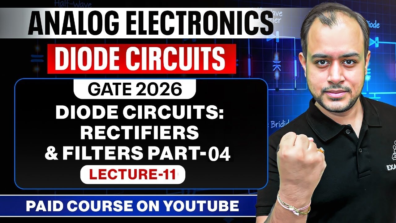 L-11 | Diode Circuits: Rectifiers & Filters Part-04 | Analog Electronics | GATE 2026 | Ankit Goyal