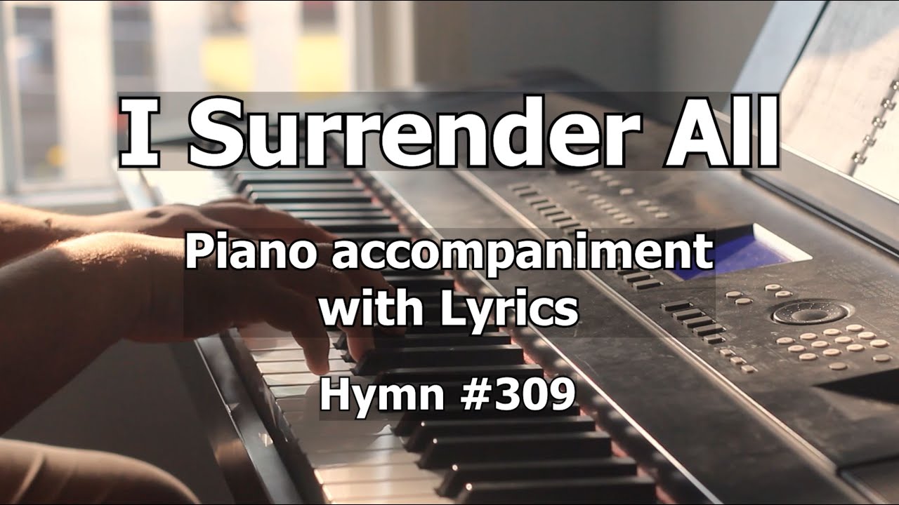 I Surrender All - Worship Hymn Piano w/ Lyrics