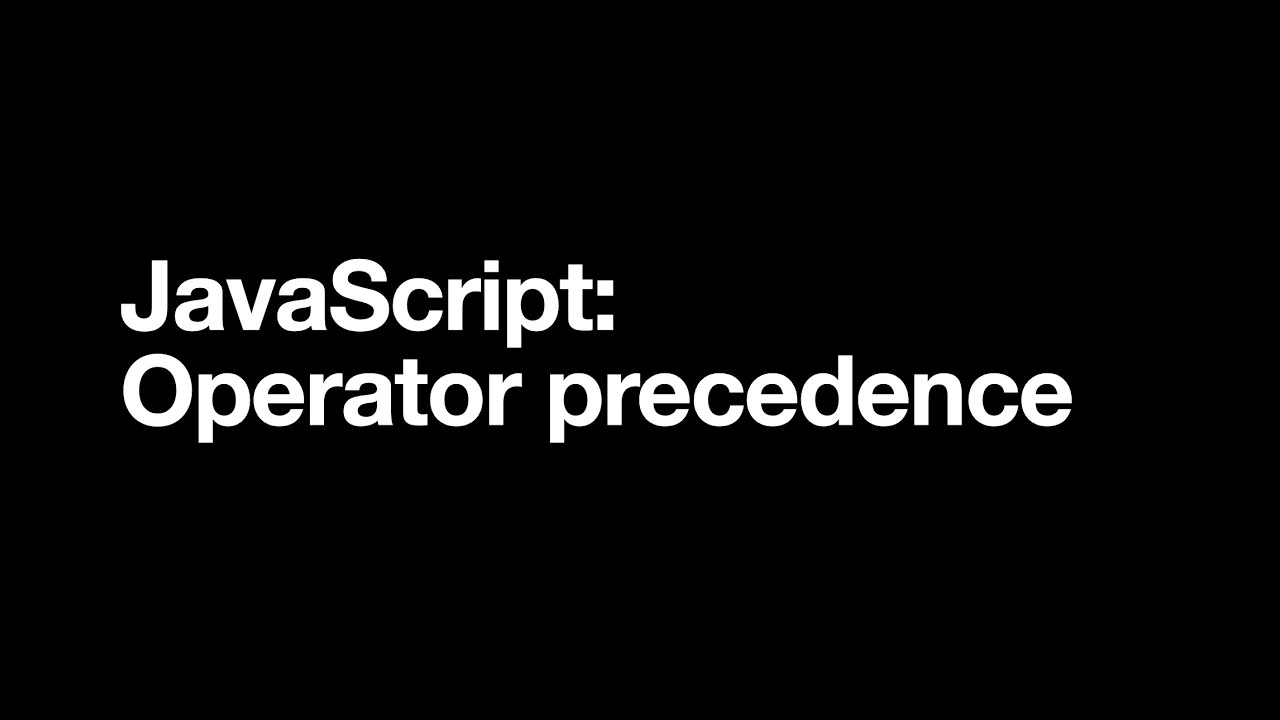 JavaScript: Operator precedence