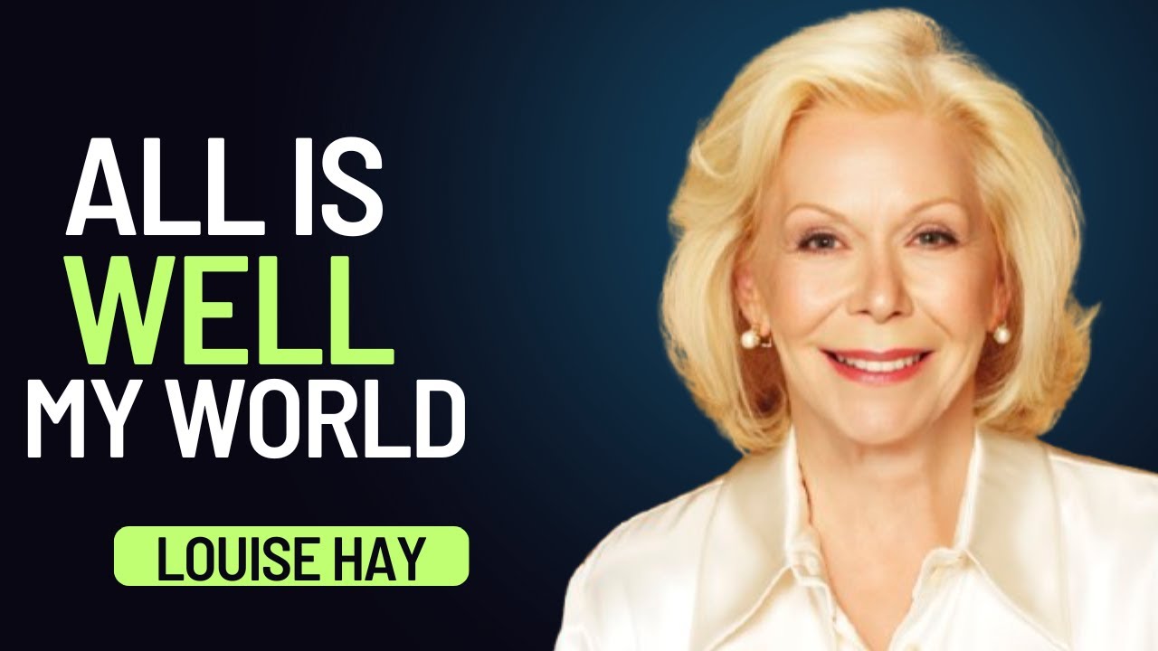 Louise Hay.Listen Every Morning | All Is Well In My World