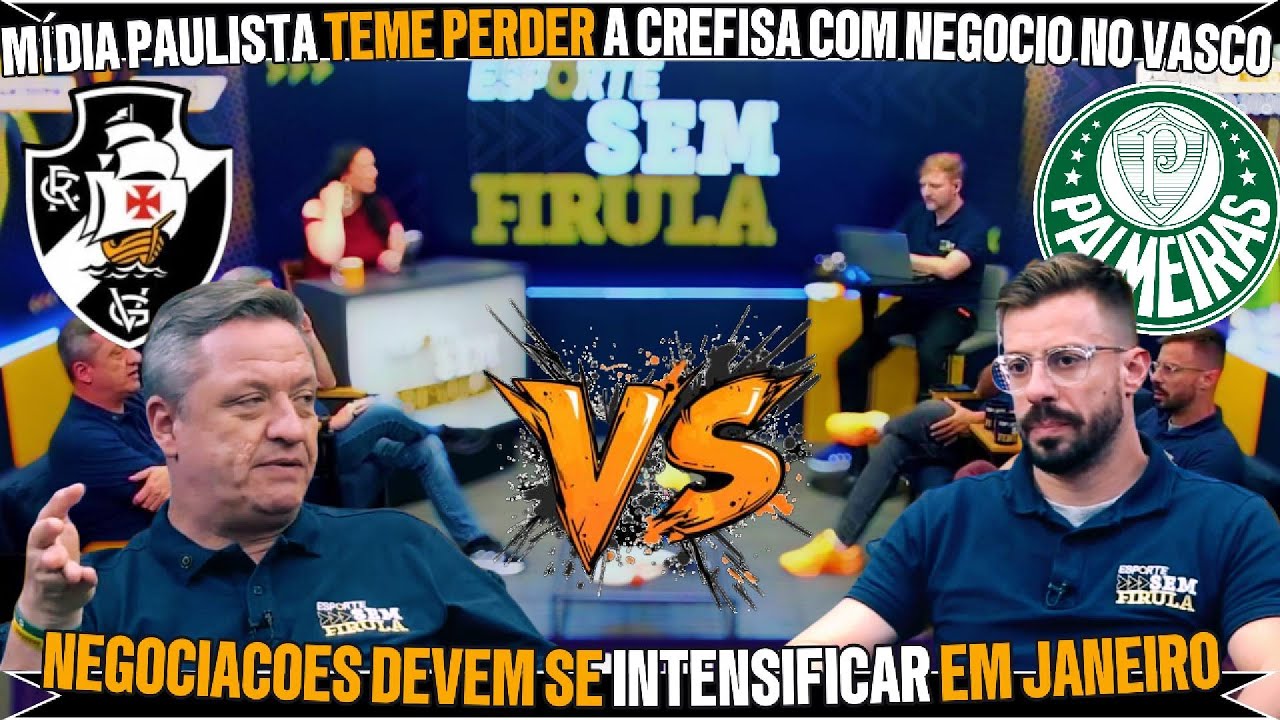 🔥 M&Iacute;DIA PAULISTA EM CHOQUE COM A POSS&Iacute;VEL COMPRA DO VASCO PELA FAM&Iacute;LIA DA CREFISA