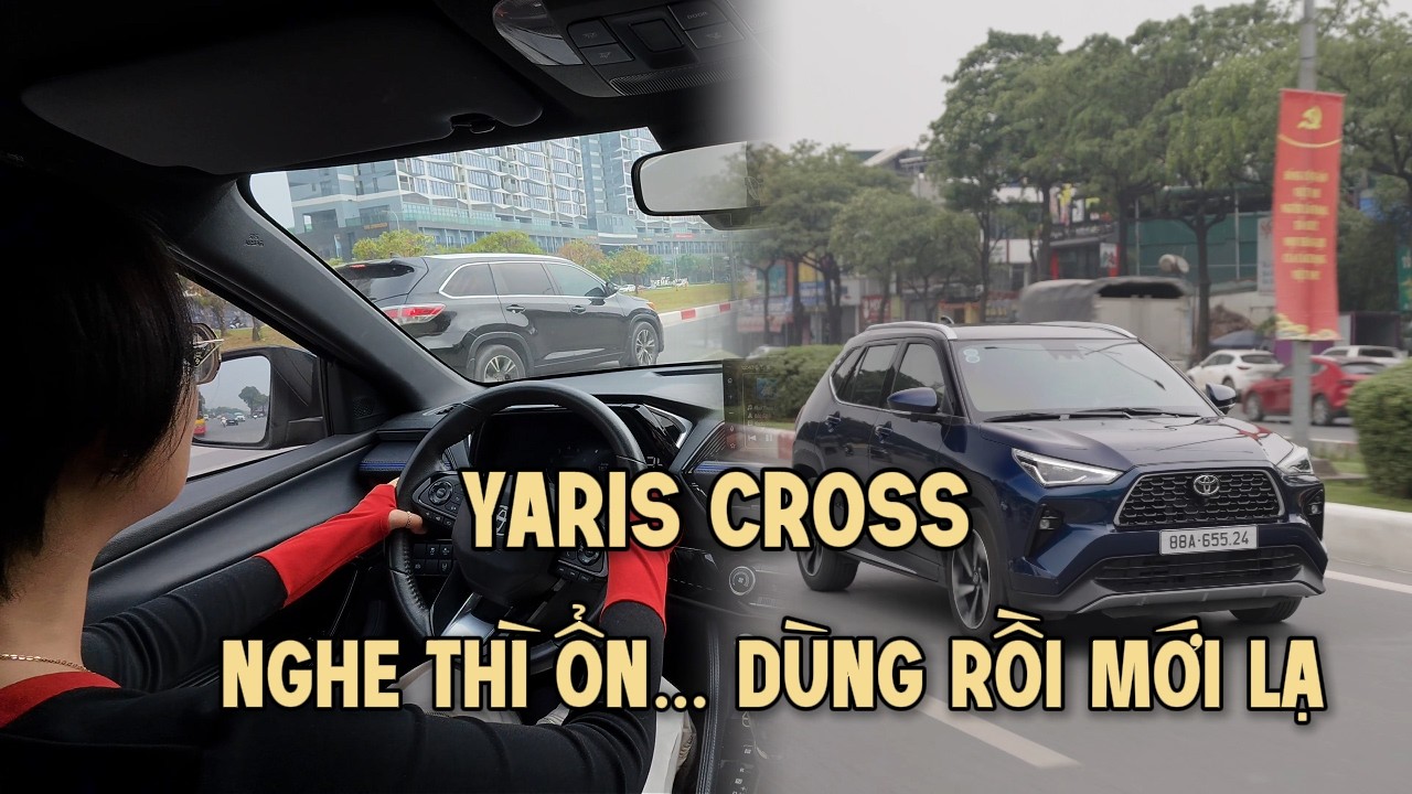 SUV đô thị Yaris Cross - Thấy nhiều người mua nhưng có nên mua theo không phải nắm rõ điều này