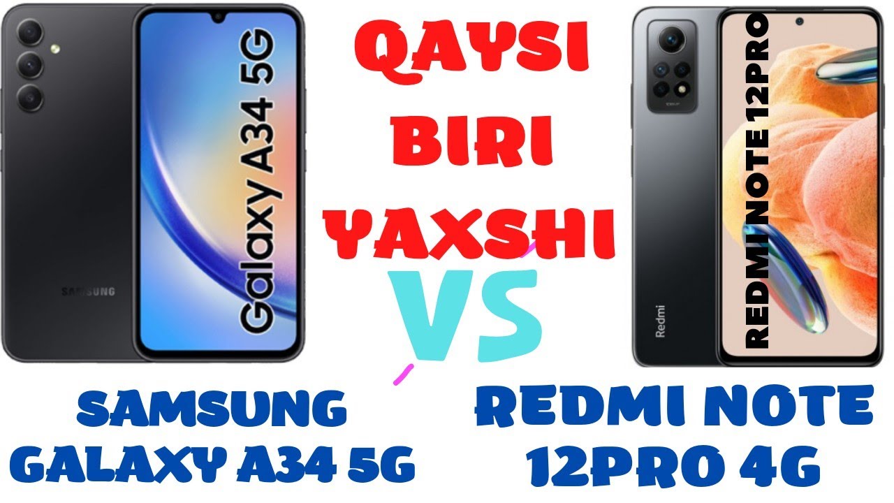 SAMSUNG GALAXY A34 5G VS REDMI NOTE 12PRO 4G QAYSI BIRI YAXSHI