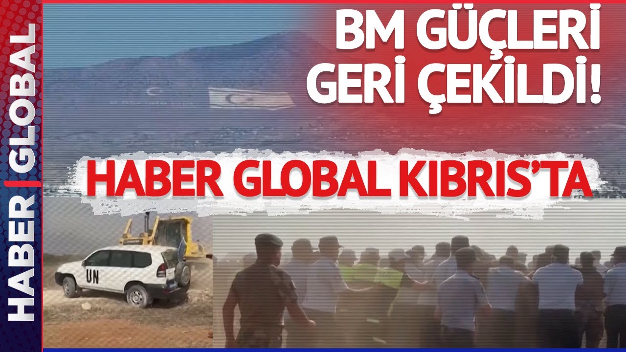KKTC'de BM Güçleri Geri Çekildi! Haber Global Kıbrıs'ta Son Durumu Görüntüledi