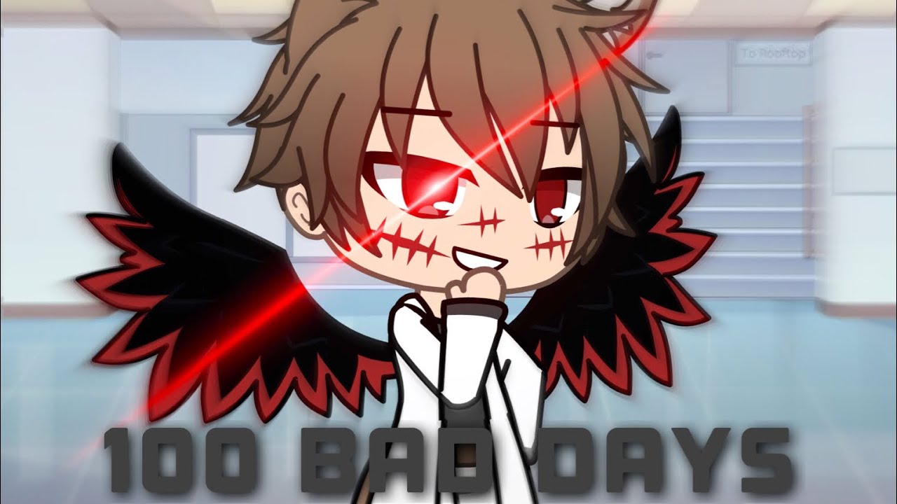 100 Bad Days Gacha Life Music Video